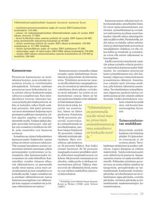 39TALOUS & YHTEISKUNTA 3·2006
Kannustavuus
Perusturvan kannustavuus on moni-
tahoinen kysymys, josta esitetään mo-
nenlaisia arvioita ja ristiriitaisiakin
johtopäätöksiä. Toisinaan vaaditaan
perusturvan tason heikentämistä, jot-
ta työtulot olisivat houkuttelevampia
suhteessa sosiaaliturvaan. Kun tulon-
jakotilastot kertovat tuloerojen kas-
vusta ja köyhyyden lisääntymisestä, tä-
hän on kuitenkin vaikea löytää vank-
koja perusteita. Sitä paitsi perustur-
van tason alentaminen helpottaa myös
pienimpien palkkojen alentamista, jol-
loin ajateltu ongelma voi uusintua
alemmalla tasolla. Voidaan päätyä alas-
päin menevään kierteeseen: sekä pal-
kat että sosiaaliturva heikkenevät niil-
lä, jotka muutenkin ovat huonossa
asemassa.
Sosiaaliturvan yleinen heikentäminen
kannustavuuden lisäämiseksi saattaa
johtaa tavoitteen vastaiseen tulokseen.
Yhä useampi kansalainen joutuisi toi-
meentulon minimin tuntumaan, jolloin
perustarpeiden tyydyttyminen on ky-
seenalaista eikä kannustavuuden ko-
rostaminen ole enää inhimillistä. Kan-
sainväliset vertailut viittaavat siihen,
että vähimmäisturva on paremmalla
tasolla niissä maissa, joissa myös an-
siosidonnainen ja muu sosiaaliturva on
korkealla tasolla. Laajan sosiaaliturvan
ja anteliaan vähimmäisturvan maissa
kannustavuusongelmat ovat vähäisem-
piä kuin suppean sosiaaliturvan ja kit-
saan vähimmäisturvan maissa.4
Kannustavuuteen vetoamalla voidaan
toisaalta vaatia tuloharkinnan lieven-
tämistä ja järjestelmän yksinkertaista-
mista. Työttömien perusturvan varas-
sa olevilla efektiivinen marginaalivero-
aste eli verotuksen ja tulonsiirtojen tar-
veharkinnan yhteisvaikutus voi koho-
ta varsin ankaraksi. Jos työtön on toi-
meentulotuen varassa, hänen tai hä-
nen puolisonsa lisätulot eivät välttämät-
tä lisää lainkaan käytet-
tävissä olevia tuloja. Jos
työtön saa asumistu-
kea, hänen tai hänen
puolisonsa lisätuloista
30-40 prosenttia pie-
nentää asumistukea.
Jos työmarkkinatuki on
tarveharkintainen, puo-
lison tulojen lisäyksestä
50 prosenttia voidaan
vähentää työttömän päi-
värahasta. Myös sovi-
telluissa päivärahoissa
on 50 prosentin leikkuri. Kun lisäksi
otetaan huomioon 20–30 prosentin
marginaaliveroasteet pienilläkin tuloil-
la, efektiviinen marginaaliveroaste voi
kohota 100 prosentin tuntumaan ja sen
ylitsekin, vaikka perhe ei olisikaan toi-
meentulotuen piirissä. Tällaiset tilan-
teet eivät ole välttämättä yleisiä, mutta
ne ovat edelleen mahdollisia nykyises-
sä järjestelmässä.
Kannustavuuteen vaikuttaa myös ns.
byrokratialoukku: pienehkötkin lisätu-
lot voivat vaatia toimeentulotuen, asu-
mistuen, työmarkkinatuen ja verotuk-
sen tarkistamista ja johtaa usean kuu-
kauden viipeellä tukien takaisinperin-
tään tai jälkiveroihin. Pienituloisilla, joi-
den talous on tiukalla, tukien tarkista-
misen ja takaisinperinnän perusteita ja
lainsäädännön viidakkoa voi olla vai-
kea hallita ja ymmärtää, ja seuraukse-
na voivat olla entistä vaikeammat ta-
lousongelmat.
Edellä esitetyistä esimerkeistä voitai-
siin johtaa useitakin erilaisia positiivi-
sia vaatimuksia kannustavuuden lisää-
miseksi. Jos ensisijaisen perusturvan
kuten työmarkkinatuen taso olisi kor-
keampi, riippuvuus toimeentulotuesta
ja asumistuesta vähentyisi. Asumistu-
essa voitaisiin myös loiventaa asteik-
koa, jolla lisätulot vähentävät asumis-
tukea. Tarveharkintaisen työmarkkina-
tuen riippuvuus puolison tuloista voi-
taisiin poistaa tai sitä voitaisiin edelleen
lieventää. Lisäksi pienituloisten vero-
tusta voitaisiin keventää
siten, että kuvattu kan-
nustusongelma lieven-
tyisi.
Toimeentulotur-
van mutkikkuus
Järjestelmän mutkik-
kuudesta voisi kirjoittaa
pitkään. Eri järjestelmi-
en etuustasoja ei ole
sovitettu yhteen. Tarve-
harkinnan tulokäsitteet ja asteikot vaih-
televat. Lapsen ikärajasta on erilaisia
määritelmiä. Indeksisidonnaisuudet
ovat vaihtelevia tai puuttuvia. Saman-
suuruista etuutta voi saada monella eri
nimellä. Pelkästään työttömien perus-
turvassa on useita erilaisia statuksia tai
kategorioita: peruspäiväraha tai työ-
markkinatuki, koulutustuki, koulutus-
päiväraha, tarveharkintainen tai tarve-
harkinnasta vapaa päiväraha, soviteltu
päiväraha, osittainen päiväraha ja työ-
markkinatuki maahanmuuttajien ko-
toutumistukena.
4
Vertailuja ovat tehneet muun muassa
Korpi ja Palme (1998) sekä Nelson
(2003).
“Vähimmäisturva
on paremmalla
tasolla niissä mais-
sa, joissa myös
ansiosidonnainen ja
muu sosiaaliturva
on korkealla tasol-
la.”
Vähimmäisturvajärjestelmän laajuutta kuvaavat seuraavat luvut:
– työttömien perusturvaetuuksien saajia oli vuonna 2005 kuukausittain
keskimäärin 165 000;
– sairaus- tai vanhempainpäivärahan vähimmäismäärän saajia oli vuoden 2004
aikana yhteensä 27 000;
– lasten kotihoidon tukea saaneita perheitä oli vuoden 2005 lopussa 68 000,
joista pienituloisille tarkoitettua hoitolisää sai 48 000;
– yleisen asumistuen piirissä oli vuoden 2005 aikana keskimäärin 158 000
ruokakuntaa ja 317 000 henkilöä;
– täyden kansaneläkkeen saajia oli vuoden 2005 joulukuussa 97 000;
– opintorahan saajia oli lukuvuoden 2005/2006 aikana keskimäärin 238 000;
– vuoden 2005 aikana toimeentulotukea saaneita kotitalouksia oli 238 000 ja
henkilöitä 380 000.
 