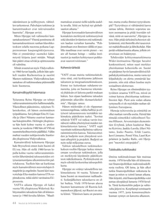 44 TALOUS & YHTEISKUNTA 3·2006
säästämiseen ja työllisyyteen, vähitel-
len tarkentuvat. Palvelujen tutkimus ja
laatumittaukset ovat tulevaisuuden
haasteita”, Hjerppe arvioi.
Miten Hjerppe tuli valinneeksi kan-
santaloustieteen? Yhtenä pontimena oli
kansantaloustieteen vanhan klassikko-
teoksen selailu nuorena poikana Lap-
peenrannan kaupunginkirjastossa.
Hän ei ymmärtänyt suomeksi kään-
netystä kirjasta juuri mitään. Niinpä
hän päätti ottaa selvää ja opintosuunta
oli valmiina.
Silmät avautuivat myös Yhdysvallois-
sa 1960-luvun lopulla, jolloin hän opis-
keli vuoden Rochesterissa ja suoritti
Masters-tutkinnon. Yhdysvalloissa kan-
santalous oli tutkimusalana pidemmällä
kuin Suomessa.
Kansainvälisyyttähakemassa
Työuransa Reino Hjerppe on tehnyt
valtiovarainministeriön hallinnonalalla.
Tilastollinen päätoimisto, nykyinen Ti-
lastokeskus, oli hänen ensimmäinen
työpaikkansa. Sen johtajat Eino H. Lau-
rila ja Olavi Niitamo osasivat kannus-
taa lisäopintoihin. Helsingin yliopistos-
sa hän hoiti kolme vuotta vt. profes-
suuria, ja vuodesta 1980 hän oli VM:ssä
suunnittelusihteeristön päällikkö. Väliin
mahtui vuoden tutkijavierailu Stanfor-
din yliopistossa Yhdysvalloissa.
Kansainvälistä kokemusta Hjerppe
haki Brysselistä ennen kuin Suomi oli
EU:ssa. Hän oli siellä 1980-luvun lo-
pulla kolme vuotta valtiovarainminis-
teriön lähettämänä talousasioiden eri-
tyisasiantuntijana ulkoministeriön pal-
veluksessa. Tuolloin hän sai kurkistaa
myös kansainvälisten neuvottelujen il-
mapiiriin ja ongelmiin: Suomi kävi neu-
votteluja Efta-maiden kanssa ETA-so-
pimuksesta, mikä edelsi varsinaista EU-
prosessia.
VATT:n aikana Hjerppe oli kaksi
vuotta YK-yliopistossa Widerissä. Ke-
hitysmaiden taloudesta hän oli kiinnos-
tunut jo 1960-luvulta lähtien. ”Maail-
mantalous avautui siellä todella uudel-
la tavalla. Siitä on hyötyä nyt globali-
saation aikana.”
Hjerppe korostaakin kansainvälisten
kontaktien merkitystä tutkimustyössä
sekä ideoiden leviämisen että tutkimuk-
sen laadun vertailun kannalta. ”Poh-
jimmiltaan erot ihmisten välillä eri puo-
lilla maailmaa ovat varsin pienet – we
are all human beings – vaikka insti-
tuutiot ja maiden kehitystasot poikke-
avat suuresti toisistaan.”
Koheesiotärkeää
”VATT eroaa muista tutkimuslaitok-
sista siinä, että keskitymme julkiseen
talouteen ja integraatiotutkimukseen.
Emme tee kuitenkaan suhdanne-en-
nusteita, joita on Suomessa tekemäs-
sä yhdeksän eri laitosta pankit mukaan
lukien. Sen sijaan laadimme talouden
pidemmän aikavälin skenaariolaskel-
mia”, Hjerppe sanoo.
Hänen mielestään ei ole riippumat-
tomuusongelmaa, vaikka hallitus ja eri-
tyisesti talousneuvosto teettääkin tut-
kimuksia päätöksien tueksi. ”Sovitut
tehtävät VATT voi ratkoa varsin itse-
näisesti vaikka yhteistyössä muiden tut-
kimuslaitosten kanssa.” VATT sopii
vuosittain tutkimusohjelmista valtiova-
rainministeriön kanssa. Tulostavoittei-
den ja budjetin teon yhteydessä sovi-
taan aihepiirit ja projektit. Budjetti on
noin neljä miljoonaa euroa.
Valtion taloudellisen tutkimuskes-
kuksen rooliin Hjerppe laskee nimen-
omaan soveltavan tutkimuksen, jolla
on merkitystä käytännön päätöksen-
teon näkökulmasta. Pyrkimyksenä on
myös edistää keskustelua talouspolitii-
kasta.
Hjerppe on vetänyt taloudellista tut-
kimuslaitosta 16 vuotta. Työuran ai-
kana Suomi on muuttunut radikaalis-
ti. Sodanjälkeinen talouskasvu on ol-
lut huikea. Vielä 1970-luvun alussa
Suomen kansantuote oli Ruotsia kol-
manneksen jäljessä, nyt Ruotsi on otet-
tu kiinni. ”Elämisen laatu on parantu-
nut, mutta ovatko ihmiset tyytyväisem-
piä? Tyytyväisyys ei välttämättä kasva
samaa tahtia, ihminen sopeutuu uu-
teen asemaansa ja pitää itsestään sel-
vänä, mitä on saavutettu”, Hjerppe sa-
noo. Hän pitää tärkeänä koheesion säi-
lyttämistä, että ihmisillä olisi tasaveroi-
set mahdollisuudet ja lähtökohdat. Hän
perää solidaarisuutta aikana, jolloin eri-
arvoisuus on lisääntynyt.
Tehdessään kehitysmaatutkimusta
Wider-instituutissa Hjerppe havaitsi
konkreettisesti, miten suuri merkitys
yhteiskunnan koheesiolla on. Suomi
on pärjännyt hyvin kansainvälisissä kil-
pailukykymittauksissa, mutta vasta nyt
kilpailukyky on alettu ymmärtää laa-
jemmin, niin että siihen kuuluu myös
sosiaalinen ulottuvuus.
Reino Hjerppe on silminnähden tyy-
tyväinen uraansa VATT:ssa, missä on
voinut katsoa yhteiskuntaa tutkimus-
linssien läpi. Pieni asia sodan aikana
syntyneelle ei ole myöskään rauhan säi-
lyminen Euroopassa.
Hienoja työtovereita ja esimiehiä on
ollut matkan varrella useita. Heistä hän
nimeää esimerkiksi valtiosihteeri Tee-
mu Hiltusen. Arvostettujen ekonomis-
tien O-ryhmä, johon kuuluivat Mau-
no Koivisto, Jaakko Lassila, Olavi Nii-
tamo, Jouko Paunio, Erkki Laatto,
Jussi Linnamo, Pentti Viita, Lauri Kor-
pelainen ja Jaakko Railo, otti Hjerp-
pen ”nuoreksi ottopojaksi”.
Tuloloukkututkittavaksi
Omista tutkimuksistaan hän muistaa
monia. 1970-luvulla hän oli kiinnostu-
nut finanssipolitiikan makrotaloudelli-
sesta roolista. Oli lama, ja hän alkoi
tutkia finanssipolitiikan vaikutusta la-
maan ja miten se toimii laman aikana.
Hän kirjoitti, että finanssipolitiikka voisi
auttaa ulospääsyä lamasta 1970-luvul-
la. Tästä keskusteltiin paljon ja valtio-
valta järjesti ns. Korpilampi-seminaarin
vuonna 1977, josta konsensusyhteis-
kunnan synnyn on katsottu alkaneen.
 