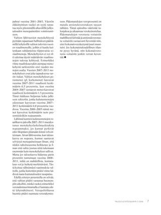 7TALOUS & YHTEISKUNTA 3·2006
pahtui vuosina 2001–2003. Väestön
eläköitymisen vuoksi on syytä varau-
tua myös pitemmällä aikavälillä julkis-
talouden menopaineiden voimistumi-
seen.
Valtion lähivuosien menokehitystä
pyritään rajaamaan hallituksen päättä-
millä kehyksillä valtion tulevien vuosi-
en reaalimenoille, joihin ei kuulu kui-
tenkaan suhdanteista riippuvaisia so-
siaalimenoja. Menokehysten ei voi sil-
ti odottaa täysin määräävän reaalime-
nojen tulevaa kehitystä. Esimerkiksi
viime maaliskuussakin aiempaa meno-
kehystä tarkistettiin ensi vuoden me-
nojen osalta. Vuosien 2007–2011 me-
nokehykset ovat joka tapauksessa var-
sin tiukat. Valtion menokehyksen pe-
rusmenot (pl. korkomenot) kasvavat
vuosina 2007–2011 reaalisesti keski-
määrin 0,5 prosenttia, kun vuosina
2004–2007 vastaavat menot kasvavat
reaalisesti keskimäärin 1,5 prosenttia.
Tämä tiukkuus heijastuu koko julki-
seen sektoriin, jonka kulutusmenojen
odotetaan kasvavan vuosina 2007–
2011 keskimäärin 0,8 prosenttia vuo-
dessa. Vuosina 2000–2005 nämä me-
not kasvoivat keskimäärin noin pro-
senttiyksikön nopeammin.
Lähinnä kuntien kulutusmenojen re-
aalikasvu jaksolla 2007–2011 muodos-
tunee menokehyslaskelmaoletuksia
nopeammaksi, jos kunnat pyrkivät
edes likipitäen pitämään kiinni velvoit-
teistaan. Aivan lähivuosina, kun talous-
kasvu on nopeata, kunnat saattavat
selviytyä menopaineistaan ilman, että
niiden rahoitusasema heikkenee ja il-
man että valtio joutuu niitä tukemaan
enemmän kuin menokehykset sallivat.
Mutta jos talouskasvu hidastuu parin
prosentin tuntumaan vuosina 2008–
2011, mikä on mahdollista, kuntata-
lous voi jo heiketä merkittävästi. Täs-
tä koituu välittömästi vaatimuksia val-
tiolle, jonka kuitenkin pitäisi viime kä-
dessä taata kuntatalouden tasapaino.
Edellä esitetyn perusteella on selvää,
että valtion pitäisi varautua huonom-
piin aikoihin, minkä vuoksi esimerkiksi
veronalennusrintamalla ei kannata ede-
tä lyhytnäköisesti. Veropolitiikassa
huomio pitäisi suunnata verorakentee-
seen. Pääomatulojen veroprosentti on
matala ansiotuloverotuksen tasoon
nähden. Tämä epäsuhta vääristää tu-
lonjakoa ja aikaansaa verokeinottelua.
Pääomatulojen verotusta voitaisiin
maltillisesti kiristää ja ansiotuloverotus-
ta voitaisiin vastaavasti lieventää niin,
ettei kokonaisverokertymä juuri muut-
tuisi. Jos kokonaistaloudellinen tilan-
ne pysyy hyvänä, niin kokonaisvero-
tusta voitaisiin jonkin verran keven-
tää.
 