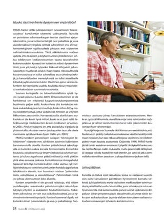 34 TALOUS & YHTEISKUNTA 3l
2008
Istuuko staattinen hanke dynaamiseen ympäristöön?
PARAS-hanke tähtää julkispalvelujen turvaamiseen ”tulevai-
suudessa” kuntakentän rakenteita uudistamalla. Taustalla
on perinteisen ulkomaankaupan teorian staattinen ajatus-
rakennelma, jossa tuotannontekijät ovat paikallisia, ja jossa
alueidenvälistä työnjakoa selittää suhteellinen etu, eli tuo-
tannontekijöiden rajallisuudesta johtuvat erot tuotannon
vaihtoehtoiskustannuksissa. Tästä näkökulmasta voidaan
ajatella, että rikkaiden ja köyhien kuntien yhdistäminen joh-
taa edellytysten keskiarvoistumisen kautta tasavahvoihin
kokonaisuuksiin. Kyseessä on kuitenkin aidosti dynaaminen
ilmiö, jossa yritykset ja työpaikat liikkuvat kiihtyvästi, ja kan-
salaisetkin muuttavat ainakin maan sisällä. Absoluuttisesta
kustannusedusta on tullut suhteellista etua tärkeämpi teki-
jä, ja kansantalouden menestyksestä on tullut alueelliselle
kilpailukyvylle alisteinen käsite. Staattinen ajatus vanhan ra-
kenteen korvaamisesta uudella kuulostaa tässä ympäristös-
sä vanhakantaisen suunnittelu-uskoiselta.
Suomen kuntajaolla on taloushistoriallisista syistä hy-
vin ruraali perusta (Laurila 2007). Urbanisoituminen ei ole
hankkeessa sen erityisestä kaupunkiseutukomponentista
huolimatta paljon esillä. Asukastiheys olisi kuntakoon mit-
tana asukaslukua parempi muuttuja, koska siihen liittyy mo-
nia keskittymisetuja, jotka vaikuttavat ihmisten ja yritysten
liikkumisen perusteisiin. Harvaanasutuilla alueillakaan asu-
kasluku ei ole kovin hyvä mittari, koska se ei juuri selitä te-
hokkuuseroja maalaiskuntien kesken (Loikkanen ja Susiluo-
to 2005). Ainakin osasyynä on, että asukasluku ei paljasta ja
yhteismitallista kuntien meno- ja tulopuolen taustalla olevia
moninaisia syitä kovinkaan hyvin (Kallio ym. 2001).
PARAS-hankkeen perustelujen sanapari ”teknologian ke-
hittäminen” viitannee mm. sähköisen asioinnin lisäämiseen
harvaanasutuilla alueilla. Kuntien päätehtävissä teknologi-
alla on kuitenkin vaikea korvata ihmiskontaktia. Esimerkiksi
kouluissa, päiväkodeissa ja terveyskeskuksissa palvelun tuo-
tanto ja kulutus tapahtuvat pääsääntöisesti ja vielä pitkään
yhtä aikaa samassa paikassa. Kuntaliitoksissa nämä palvelut
tapaavat keskittyä kuntakeskuksiin, mikä saattaa nykyisel-
lään tehokkaasti toimivien pienkuntien kohdalla jopa laskea
tehokkuutta etenkin, kun huomioon otetaan ”palveluiden
laatu, vaikuttavuus ja saavutettavuus”. Pahimmillaan tämä
voi johtaa ulosmuuttoon koko alueelta.
Kuntien ongelmille ei ole pysyviä ratkaisuja, eikä niiden
uudelleenjako tasavahvoiksi palvelutuottajiksi takaa kilpai-
lukykyä yritysten ja asukkaiden houkuttelemisessa. Paikal-
linen julkistalous on vain osa paikallistaloudesta, jossa hy-
vinvoinnin elementit syntyvät. Kuntien koveneva kilpailu voi
kuitenkin ilman palvelutakuita ja alue- ja paikalliseroja huo-
mioivaa tasoitusta johtaa kansalaisten eriarvoistumiseen. Han-
ke ei pysäytä liikkumista, alueellisia eroja tulee esiintymään myös
jatkossa, ja valtion tasoitustoimien tarve tulee pikemminkin kas-
vamaan kuin vähenemään.
RuotsijaNorjaovatSuomellesikälikiinnostaviavertailukohtia,että
Ruotsissa on pidetty tarkoituksenmukaisena väestön keskittymistä
maan eteläosiin, kun taas rikkaassa Norjassa tavoitteena on edelleen
pidetty maan tasaista asuttamista (Oulasvirta 1994). PARAS-hanke
jättää tämän asetelman avoimeksi. Lyhyellä tähtäyksellä hanke saat-
taa näyttää Norjan mallin mukaiselta, mutta pidemmällä tähtäyksel-
lä vastassa voi olla Ruotsinkin malli etenkin, jos valtio ei jatka aiem-
malla kuntienvälisen tasauksen ja aluepoliittisen ohjauksen tiellä.
Johtopäätökset
Kunnilla on tärkeä rooli taloudessa, koska ne vastaavat suurelta
osin paitsi kansalaisten päivittäisen hyvinvoinnin kannalta tär-
keistä julkispalveluista myös yksityisten markkinoiden toimivuu-
desta paikallisella tasolla. Muuttoliike, jossa tehokkuutta mitataan
hyvinvoinnilla eikä kustannuksilla, panee kunnat keskinäiseen kil-
pailuun vähän yritysten tapaan. Ideaalimallissa kunnat elävät ko-
ko ajan asukasluvultaan ja pinta-alaltaan toteuttaen osaltaan ta-
louden voimavarojen tehokasta kohdentumista.
Kuva: Studio Ari Ijäs
 