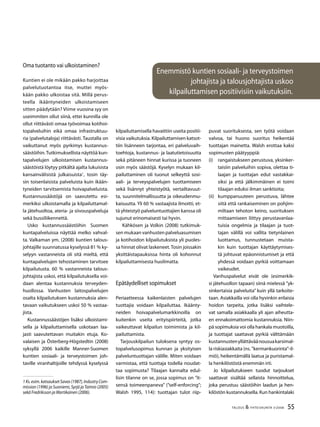 55TALOUS & YHTEISKUNTA 3l
2008
Enemmistö kuntien sosiaali- ja terveystoimen
johtajista ja talousjohtajista uskoo
kilpailuttamisen positiivisiin vaikutuksiin.
Oma tuotanto vai ulkoistaminen?
Kuntien ei ole mikään pakko harjoittaa
palvelutuotantoa itse, muttei myös-
kään pakko ulkoistaa sitä. Millä perus-
teella ikääntyneiden ulkoistamiseen
sitten päädytään? Viime vuosina syy on
useimmiten ollut siinä, ettei kunnilla ole
ollut riittävästi omaa työvoimaa kotihoi-
topalveluihin eikä omaa infrastruktuu-
ria (palvelutaloja) riittävästi. Taustalla on
vaikuttanut myös pyrkimys kustannus-
säästöihin.Tutkimuksellista näyttöä kun-
tapalvelujen ulkoistamisen kustannus-
säästöistä löytyy pitkältä ajalta lukuisista
kansainvälisistä julkaisuista1
, tosin täy-
sin toisenlaisista palveluista kuin ikään-
tyneiden tarvitsemista hoivapalveluista.
Kustannussäästöjä on saavutettu esi-
merkiksi ulkoistamalla ja kilpailuttamal-
la jätehuoltoa, ateria- ja siivouspalveluja
sekä bussiliikennettä.
Usko kustannussäästöihin Suomen
kuntapalveluissa näyttää melko vahval-
ta. Valkaman ym. (2008) kuntien talous-
johtajille suunnatussa kyselyssä 81 % ky-
selyyn vastanneista oli sitä mieltä, että
kuntapalvelujen tehostaminen tarvitsee
kilpailutusta. 60 % vastanneista talous-
johtajista uskoi, että kilpailutuksella voi-
daan alentaa kustannuksia terveyden-
huollossa. Vanhusten laitospalvelujen
osalta kilpailutuksen kustannuksia alen-
tavaan vaikutukseen uskoi 50 % vastaa-
jista.
Kustannussäästöjen lisäksi ulkoistami-
sella ja kilpailuttamisella uskotaan laa-
jasti saavutettavan muitakin etuja. Ko-
valaisen ja Österberg-Högstedtin (2008)
syksyllä 2006 kaikille Manner-Suomen
kuntien sosiaali- ja terveystoimen joh-
taville viranhaltijoille tehdyssä kyselyssä
1Ks.esim.katsauksetSavas(1987),IndustryCom-
mission (1996) ja Suoniemi, Syrjä ja Taimio (2005)
sekä Fredriksson ja Martikainen (2006).
kilpailuttamisella havaittiin useita positii-
visia vaikutuksia. Kilpailuttamisen katsot-
tiin lisänneen tarjontaa, eri palveluvaih-
toehtoja, kustannus- ja laatutietoisuutta
sekä pitäneen hinnat kurissa ja tuoneen
osin myös säästöjä. Kyselyn mukaan kil-
pailuttaminen oli tuonut selkeyttä sosi-
aali- ja terveyspalvelujen tuottamiseen
sekä lisännyt yhteistyötä, vertailtavuut-
ta, suunnitelmallisuutta ja oikeudenmu-
kaisuutta. Yli 60 % vastaajista ilmoitti, et-
tä yhteistyö palveluntuottajien kanssa oli
sujunut erinomaisesti tai hyvin.
Kähkösen ja Volkin (2008) tutkimuk-
sen mukaan vanhusten palveluasumisen
ja kotihoidon kilpailutuksista yli puoles-
sa hinnat olivat laskeneet.Tosin joissakin
yksittäistapauksissa hinta oli kohonnut
kilpailuttamisesta huolimatta.
Epätäydelliset sopimukset
Periaatteessa kaikenlaisten palvelujen
tuottajia voidaan kilpailuttaa. Ikäänty-
neiden hoivapalvelumarkkinoilla on
kuitenkin useita erityispiirteitä, jotka
vaikeuttavat kilpailun toimimista ja kil-
pailuttamista.
Tarjouskilpailun tuloksena syntyy os-
topalvelusopimus kunnan ja yksityisen
palveluntuottajan välille. Miten voidaan
varmistaa, että tuottaja todella noudat-
taa sopimusta? Tilaajan kannalta edul-
lisin tilanne on se, jossa sopimus on ”it-
sensä toimeenpaneva” (”self-enforcing”;
Walsh 1995, 114): tuottajan tulot riip-
puvat suorituksesta, sen työtä voidaan
valvoa, tai huono suoritus heikentää
tuottajan mainetta. Walsh erottaa kaksi
sopimusten päätyyppiä:
(i)	 rangaistukseen perustuva, yksinker-
taisiin palveluihin sopiva, olettaa ti-
laajan ja tuottajan edut vastakkai-
siksi ja että jälkimmäinen ei toimi
tilaajan eduksi ilman sanktioita;
(ii)	 kumppanuuteen perustuva, lähtee
siitä että rankaiseminen on pohjim-
miltaan tehoton keino, suorituksen
mittaamiseen liittyy perustavanlaa-
tuisia ongelmia ja tilaajan ja tuot-
tajan välillä voi vallita tietynlainen
luottamus, tunnustetaan muista-
kin kuin tuottajan käyttäytymises-
tä johtuvat epäonnistumiset ja että
yhdessä voidaan pyrkiä voittamaan
vaikeudet.
Vanhuspalvelut eivät ole (esimerkik-
si jätehuollon tapaan) siinä mielessä ”yk-
sinkertaisia palveluita” kuin yllä tarkoite-
taan. Asiakkailla voi olla hyvinkin erilaisia
hoidon tarpeita, jotka lisäksi vaihtele-
vat samalla asiakkaalla yli ajan aiheutta-
en ennakoimattomia kustannuksia. Niin-
pä sopimuksia voi olla hankala muotoilla,
ja tuottajat saattavat pyrkiä välttämään
kustannustenyllättäväänousuakarsimal-
la riskiasiakkaita (ns. ”kermankuorinta”-il-
miö), heikentämällä laatua ja puristamal-
la henkilöstöstä enemmän irti.
Jo kilpailutukseen tuodut tarjoukset
saattavat sisältää sellaista hinnoittelua,
joka perustuu säästöihin laadun ja hen-
kilöstön kustannuksella. Kun hankintalaki
 