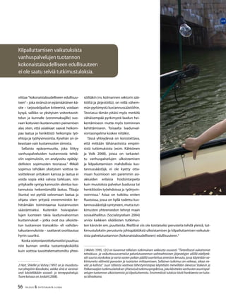 56 TALOUS & YHTEISKUNTA 3l
2008
Kilpailuttamisen vaikutuksista
vanhuspalvelujen tuotannon
kokonaistaloudelliseen edullisuuteen
ei ole saatu selviä tutkimustuloksia.
viittaa ”kokonaistaloudelliseen edullisuu-
teen”– joka sinänsä on epämääräinen kä-
site – tarjouskilpailun kriteerinä, voidaan
kysyä, salliiko se yksityisen voitontavoit-
telun ja kunnalle (veronmaksajille) suo-
raan koituvien kustannusten painamisen
alas siten, että asiakkaat saavat heikom-
paa laatua ja henkilöstö heikompia työ-
ehtoja ja työhyvinvointia. Kysehän on oi-
keastaan vain kustannusten siirrosta.
Sellaista epävarmuutta, joka liittyy
vanhuspalveluiden tuotannosta tehtä-
viin sopimuksiin, on analysoitu epätäy-
dellisten sopimusten teoriassa.2
Mikäli
sopimus tehdään yksityisen voittoa ta-
voittelevan yrityksen kanssa ja laatua ei
voida sopia eikä valvoa tarkkaan, niin
yritykselle syntyy kannustin alentaa kus-
tannuksia heikentämällä laatua. Tilaaja
(kunta) voi pyrkiä valvomaan laatua ja
ohjata siten yritystä ennemminkin ke-
hittämään toimintaansa kustannusten
säästämiseksi. Kuitenkin hoivapalve-
lujen luonteen takia laadunvalvonnan
kustannukset – jotka ovat osa ulkoiste-
tun tuotannon transaktio- eli vaihdan-
takustannuksista – saattavat osoittautua
hyvin suuriksi.
Koska voitontavoittelumotiivi puuttuu
niin kunnan omilta tuotantoyksiköiltä
kuin voittoa tavoittelemattomilta yhtei-
2 Hart, Shleifer ja Vishny (1997) on jo muodostu-
nut aihepiirin klassikoksi, vaikka siinä ei varsinai-
sesti käsitelläkään sosiaali- ja terveyspalveluja.
Tuore katsaus on Jordahl (2008).
söiltäkin (ns. kolmannen sektorin sää-
tiöiltä ja järjestöiltä), on niillä vähem-
män pyrkimystä kustannussäästöihin.
Teoriassa tämän pitäisi myös merkitä
vähäisempää pyrkimystä laadun hei-
kentämiseen mutta myös toiminnan
kehittämiseen. Toisaalta laadunval-
vontaongelma koskee niitäkin.
Tässä yhteydessä on korostettava,
että mitkään tähänastisista empiiri-
sistä tutkimuksista (esim. Kähkönen
ja Volk 2008), joissa on tarkastel-
tu vanhuspalvelujen ulkoistamisen
ja kilpailuttamisen mahdollisia kus-
tannussäästöjä, ei ole kyetty otta-
maan huomioon sen paremmin asi-
akkaiden erilaisia hoidontarpeita
kuin muutoksia palvelun laadussa tai
henkilöstön työehdoissa ja työhyvin-
voinnissa.3
Asiaa on tutkittu eniten
Ruotsissa, jossa on kyllä todettu kus-
tannussäästöjä syntyneen, mutta tut-
kimusten yhteenvedon tehnyt maan
sosiaalihallitus (Socialstyrelsen 2004)
arvioi kaikkien sikäläisten tutkimus-
ten kärsivän em. puutteista. Meillä ei siis ole toistaiseksi perusteita tehdä yleisiä, tut-
kimustuloksiin perustuvia johtopäätöksiä ulkoistamisen ja kilpailuttamisen vaikutuk-
sista palvelutuotannon (kokonaistaloudelliseen) edullisuuteen.4
3 Walsh (1995, 125) on kuvannut tällaisen tutkimuksen vaikeutta osuvasti: ”Tieteellisesti aukottomat
tehokkuus- ja vaikuttavuusvertailut palvelutuotannon vaihtoehtoisten järjestelyjen välillä edellyttä-
vät suurta otoskokoa ja varta vasten paikan päällä suoritettua aineiston keruuta, jossa käytetään va-
kiintuneita välineitä panosten ja tuotosten mittaamiseen. Sellainen tutkimus on vaikeaa, aikaa vie-
vää ja kallista.” Juuri tällaista vaativaa lähestymistapaa käytetään meneillään olevassa Stakesin ja
Palkansaajien tutkimuslaitoksen yhteisessä tutkimusprojektissa, joka käsittelee vanhusten asumispal-
velujen tuotannon ulkoistamista ja kilpailuttamista. Ensimmäisiä tuloksia tästä hankkeesta on tulos-
sa lähiaikoina.
 