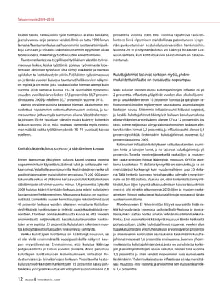 12 TALOUS  YHTEISKUNTA 3l
2009
Talousennuste 2009−2010
louden tasolla.Tänä vuonna työn tuottavuus ei enää heikkene,
ja ensi vuonna se jo paranee selvästi.Ilmiö on tuttu 1990-luvun
lamasta.Taantuman kuluessa huonommin tuottavia toimipaik-
koja karsitaan,ja toisaalta kokonaistuotannon elpyminen alkaa
teollisuudesta,mikä näkyy tuottavuuden kohentumisena.
Taantumatilanteessa tyypillisesti työikäisen väestön työvoi-
maosuus laskee, koska työttömiä poistuu työvoimasta lope-
tettuaan aktiivisen työnhaun. Osa siirtyy eläkkeelle ja osa taas
opiskelun tai kotitaloustyön piiriin.Työikäisten työvoimaosuus
on jo tämän vuoden kuluessa taantunut heikkenevien näkymi-
en myötä ja on miltei joka kuukausi ollut hieman alempi kuin
vuonna 2008 samassa kuussa. 15–74 -vuotiaiden työvoima-
osuuden vuosikeskiarvo laskee 67,5 prosentista 66,7 prosent-
tiin vuonna 2009 ja edelleen 65,7 prosenttiin vuonna 2010.
Väestö on viime vuosina kasvanut hieman aikaisemmin en-
nustettua nopeammin nettomaahanmuuton ansiosta, ja sa-
ma suuntaus jatkuu myös taantuman aikana.Väestörakentees-
ta johtuen 15–64 -vuotiaan väestön määrä kääntyy kuitenkin
laskuun vuonna 2010, mikä osaltaan pienentää myös työvoi-
man määrää,vaikka työikäinen väestö (15–74 -vuotiaat) kasvaa
edelleen.
Kotitalouksien kulutus supistuu ja säästäminen kasvaa
Ennen taantumaa yksityinen kulutus kasvoi useana vuonna
nopeammin kuin käytettävissä olevat tulot ja kotitaloudet vel-
kaantuivat. Velallisilla asuntokunnilla keskimääräinen velka oli
puolitoistakertainen vuosituloihin verrattuna.Yli 200  000 asun-
tokunnalla velkaa oli yli kolme kertaa vuositulot.Kotitalouksien
säästämisaste oli viime vuonna miinus 1,4 prosenttia. Syksyllä
2008 kulutus kääntyi jyrkkään laskuun, jota edelsi kuluttajien
luottamuksen heikkeneminen.Alkuvuonna kulutus on supistu-
nut lisää. Esimerkiksi uusien henkilöautojen rekisteröinnit ovat
40 prosentin laskussa vuoden takaiseen verrattuna. Kotitalou-
det lykkäävät hankintojaan ja tinkivät jopa jokapäiväisistä me-
noistaan. Tilanteen poikkeuksellisuutta kuvaa se, että vuoden
ensimmäisellä neljänneksellä kestokulutustavaroiden hankin-
tojen arvo supistui 23 prosenttia. Kulutuksen rakenteen muu-
tos kiihdyttää valtiontalouden heikkenevää kehitystä.
Vaikka kuluttajien luottamus on kääntynyt nousuun, se
ei ole vielä ensimmäisellä vuosipuoliskolla näkynyt kau-
pan myyntiluvuissa. Ennakoimme, että kulutus kääntyy
pohjalukemista jo tämän vuoden puolella. Arvio perustuu
kuluttajien luottamuksen kohentumiseen, inflaation hi-
dastumiseen ja lainakorkojen laskuun. Vuositasolla kesto-
kulutushyödykkeiden hankintojen 15 prosentin lasku joh-
taa koko yksityisen kulutuksen volyymin supistumiseen 2,8
prosentlla vuonna 2009. Ensi vuonna tapahtuva talousti-
lanteen lievä elpyminen mahdollistaa patoutuneen kysyn-
nän purkautumisen kestokulutustavaroiden hankintoihin.
Vuonna 2010 yksityinen kulutus voi kääntyä hitaaseen kas-
vuun samalla, kun kotitalouksien säästäminen on tasapai-
nottunut.
Kuluttajahinnat laskevat korkojen myötä,yhden-
mukaistettu inflaatio on euroaluetta nopeampaa
Vielä kuluvan vuoden alussa kuluttajahintojen inflaatio oli yli
2 prosenttia. Inflaatiota ylläpitivät vuoden alun alkoholijuomi-
en ja savukkeiden veron 10 prosentin korotus ja syksyisten ra-
hoitusmarkkinoiden myllerrysten seurauksena asuntolainojen
korkojen nousu. Sittemmin inflaatiovauhti hidastui nopeasti,
ja kesällä kuluttajahinnat kääntyivät laskuun. Lokakuun alussa
elintarvikkeiden arvonlisävero alenee 17:sta 12 prosenttiin.Jos
tästä kolme neljäsosaa siirtyy vähittäishintoihin, laskevat elin-
tarvikkeiden hinnat 3,2 prosenttia, ja inflaatiovauhti alenee 0,4
prosenttiyksikköä. Keskimäärin kuluttajahinnat nousevat 0,2
prosenttia vuonna 2009.
Kotimaisen inflaation kehitykseen vaikuttavat eniten asumi-
sen hinta ja lainojen korot, ja ne laskevat kuluttajahintoja yli
prosentin. Toisella vuosineljänneksellä raakaöljyn ja muiden-
kin raaka-aineiden hinnat kääntyivät nousuun. OPECin aset-
tama tavoitetaso 75 dollaria tynnyriltä on saavutettu, ja se on
merkittävästi korkeampi kuin vuodenvaihteen taso 35 dolla-
ria. Tällä hetkellä luonteva hintahaarukka tulevalle tynnyrihin-
nalle on 60–90 dollaria.Vaarana on, ettei tuotanto lisäänny riit-
tävästi, kun öljyn kysyntä alkaa uudestaan kasvaa talouskriisin
mentyä ohi. Ainakin alkuvuonna 2010 öljyn ja muiden raaka-
aineiden hinnat vaikuttavat kuluttajahintoja nostavasti tähän
vuoteen verrattuna.
Muodostuvaan El Niño-ilmiöön liittyvä suursäätila lisää ris-
kiä kuivuudesta ja huonosta sadosta Etelä-Aasiassa ja Austra-
liassa,mikä saattaa nostaa ainakin vehnän maailmanmarkkina-
hintaa.Ensi vuonna korot kääntyvät nousuun tämän hetkiseltä
pohjatasoltaan. Lisäksi kuluttajahinnat nousevat vuoden alun
tupakkatuotteiden veron, heinäkuun arvonlisäveron prosentin
ja makeisveron korotusten seurauksena. Keskimäärin kulutta-
jahinnat nousevat 1,6 prosenttia ensi vuonna. Suomen yhden-
mukaistettu kuluttajahintaindeksi, josta on puhdistettu korko-
jen ja asuntojen hintojen laskun vaikutus, nousee tänä vuonna
1,5 prosenttia ja siten selvästi nopeammin kuin euroalueella
keskimäärin.Yhdenmukaistetussa inflaatiossa ei näy merkittä-
vää muutosta ensi vuonna, ja arvioimme sen vuosikeskiarvok-
si 1,4 prosenttia.
 