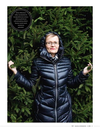  T&Y talous ja yhteiskunta 4 | 2013 15
Riitta Hänninen
näkee metsäsektorin
monipuolistuvan entises-
tään ja palvelevan
tulevaisuudessa yhteis-
kuntaa monin uusin
tuottein ja
palveluin.
 