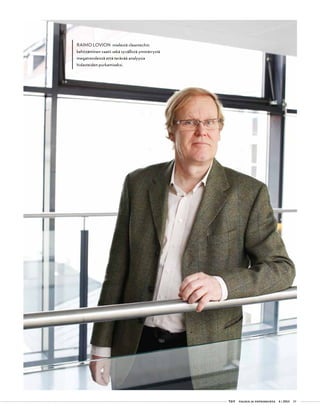 T&Y talous ja yhteiskunta 4 | 2013 29
RAIMO LOVION mielestä cleantechin
kehittäminen vaatii sekä syvällistä ymmärrystä
megatrendeistä että terävää analyysia
hidasteiden purkamiseksi.
 