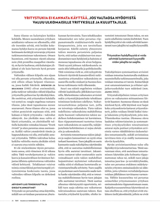 38 T&Y talous ja yhteiskunta 4 | 2013
Sama tilanne on kuluttajien hyödyn
kohdalla. Monen suomalaisen yrityksen
asiakkaista valtaosa on ulkomailla, eikä
ole itsestään selvää, että heidän koke-
mansa hyödyn kasvu on peruste käyttää
kotimaasta kerättyjä verovaroja yritysten
tutkimustoiminnan tukemiseen. Ottaen
huomioon, että Suomen väestö edustaa
noin yhtä promillea maapallon väestös-
tä, on hyvin luultavaa, että kuluttajan yli-
jäämä ei ole kuin harvoin hyvä peruste
yritystuille.
Valtioiden välinen kilpailu sen sijaan
voi olla peruste yritystuille, olkoonkin,
että silloin ollaan helposti tilantees-
sa, jossa kaikki häviävät. Spencer ja
Brander (1983) olivat ensimmäisiä,
jotka tutkivat valtioiden välistä kilpailua
yritystuilla peliteoriaa hyväksikäyttäen.
He osoittivat, että yritystukien kohdalla
voi syntyä ns. vangin ongelmaa vastaava
tilanne, joka tässä tapauksessa menee
seuraavasti. Paras tilanne olisi se, jossa
valtiot pystyisivät sopimaan siitä, että
kukaan ei käytä yritystukia - tukirahat
säästyvät. Jos yksikään muu valtio ei
käytä yritystukia, on yksittäisellä val-
tiolla kuitenkin voimakas kiusaus ”livetä
rivistä” ja siten parantaa omaa asemaan-
sa. Kaikki valtiot ymmärtävät tämän ja
lopputuloksena voi olla, että kaikki anta-
vat yritystukia. Tällöin tukirahaa kuluu
kaikilta valtioilta mutta yksikään niistä
ei saavuta etua toisiin nähden.
Ei ole mielestämme täysin perustee-
tonta sanoa, että viimeisen 10-15 aikana
nähty T&K-verohelpotusten ja -tukien
kasvu ja kansainvälinen leviäminen hei-
jastaa tällaista epätoivottavaa valtioiden
välistä kehitystä. Telakkatuet voisivat
toimia esimerkkinä perinteisempää yri-
tystoimintaa koskevasta tuesta, jossa
valtioiden välinen kilpailu on tärkeässä
roolissa.
ARVIOINTI LUO TEHOKKUUTTA JA
OIKEAT KANNUSTIMET
Yritystuki on perusteltua ottaa käyttöön,
mikäli sen arvioidaan parantavan yhteis-
kunnan hyvinvointia. Tuen tehokkuuden
takaamiseksi sen tulee perustua riip-
pumattomalle etukäteisarviolle mark-
kinapuutteista, joita sen tavoitellaan
korjaavan. Edellä esitetty yhteenveto
tukien monista perusteista paljastaa
hyvin, että tarkan etukäteisarvion muo-
dostaminen tuen hyödyistä ja haitoista ei
monessa tapauksessa ole aivan helppoa.
Tästä syystä johtuen tukikeskustelu on
usein altis lobbaukselle ja politikoinnille.
Tätä voimistaa vielä se, että nykypäivän
kriteerit täyttävää kansainvälistä tutki-
mustietoa yritystukien vaikutuksista on
saatavilla melko niukasti ja Suomea kos-
kevaa tutkimusta vielä vähemmän.
Suuri osa näistä ongelmista voidaan
välttää laadukkaalla jälkikäteisarvioin-
nilla. Mielestämme vaikutusten arviointi
onkin yritystukijärjestelmän tehokkaan
toiminnan keskeinen edellytys. Vaikut-
tavuustutkimus paljastaa tuet, joilla
on toivottuja vaikutuksia. Tieto tukien
todellisista vaikutuksista mahdollistaa
myös huonosti vaikuttavien tukien uu-
delleen kohdentamisen tai karsimisen.
Kun riippumattomasti tuotettua tietoa
tuen vaikutuksista on saatavilla, tukijär-
jestelmän kehittäminen ei nojaa oletuk-
siin ja uskomuksiin.
Arviointia toteutettaessa tukien jakaji-
en ja saajien kannustimet on syytä ottaa
tarkasti huomioon. Tuen jakajilla on usein
kannustin saada tukiohjelma näyttämään
siltä, että se saavuttaa mahdollisimman
hyvin sille asetetut tavoitteet. Jakami-
sesta vastaavat tahot nostavatkin usein
voimakkaasti esiin tukien mahdolliset
laajamittaiset myönteiset vaikutukset,
vaikka niitä ei olisikaan luotettavalla ar-
viointiasetelmalla selvitetty. Tuen saajilla
on puolestaan usein kannustin saada tuet-
tu hanke näyttämään siltä, että se toteut-
taa mahdollisimman hyvin tuen jakajan
sille asettamat tavoitteet. Tästä saattaa
aiheutua vääristynyttä raportointia, mi-
käli tuen saaja odottaa sen vaikuttavan
tulevaisuudessa saatavaan tukeen. Kun
tuetulta yritykseltä kysytään, olisiko in-
vestointi toteutunut ilman tukea, on sen
usein edullisinta vastata kieltävästi. Tuen
hyödyllisyyttä ei siis voida selvittää luotet-
tavasti tuen jakajilta tai saajilta kysymällä.
Yritystukien hyödyllisyyttä ei voida
selvittää luotettavasti kysymällä
niiden jakajilta tai saajilta.
Tukiohjelmien systemaattinen arviointi
voidaan toteuttaa luotettavalla etukäteen
suunnitellulla tutkimusasetelmalla, joka
voidaan toteuttaa eri tavoin. Esimerkkejä
ovat satunnaistaminen ja erilaiset epä-
jatkuvuuskohdat tuen määrässä (mm.
Jaffe 2002).
Yritystukiohjelmien toinen erityinen
piirre on vaikutusten mittaamiseen liit-
tyvät haasteet. Suomessa tilanne on tässä
mielessä hyvä, sillä käytössä ovat laajat
koko yrityssektorin kattavat yritysrekis-
terit, joihin voidaan liittää lisäksi tieto-
ja lukuisista yrityskyselyistä, joita mm.
Tilastokeskus tuottaa. Olemassa oleva
laadukas rekisteriaineisto ja systemaat-
tinen yrityskyselyiden toteuttaminen
antavat myös puitteet yritystukien arvi-
ointia varten räätälöitävien tiedustelui-
den toteuttamiselle, mikäli arvioinnissa
tarvittava tieto ei jo sisälly tuotannossa
oleviin kyselyihin.
Hyvän arviointiasetelman tulee olla
läpinäkyvä ja todennettavissa. Tämä saa-
vutetaan siten, että asetelman toteutta-
miseen käytetään joko kolmatta riippu-
mattoman tahoa tai, mikäli tuen jakaja
toteuttaa jaon koe- ja verrokkiryhmään,
tulee sen perustua etukäteen määräyty-
neisiin yritysten ominaisuuksiin tai sään-
töihin, jotta ryhmien vertailukelpoisuus
voidaan jälkikäteen tarvittaessa varmen-
taa. Tällöin koeasetelma voi perustua
esimerkiksi yritystunnusten yrityksen
ominaisuuksista riippumattomaan osaan.
Epäjatkuvuusasetelmaa käytettäessä on
taas oleellista se, että yritykset eivät etu-
käteen tiedä jakosääntöä, jolloin ne eivät
YRITYSTUKIA EI KANNATA KÄYTTÄÄ, JOS VALTAOSA HYÖDYISTÄ
VALUU ULKOMAISILLE YRITYKSILLE JA KULUTTAJILLE.
 