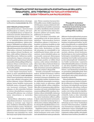 42 T&Y talous ja yhteiskunta 4 | 2013
tojen työelämävaikutuksista teknologia-
teollisuudessa (Kangasniemi ym. 2011).
MIKSI TYÖNANTAJAT KOULUTTAVAT?
Työpaikkakoulutusta käsittelevässä
kirjallisuudessa on todettu, että teori-
assa työpaikkakoulutus on helposti yh-
teiskunnan kannalta alimitoitettua, jos
työnantajat joutuvat rahoittamaan sen
kokonaan. Työntekijöiden liikkuvuudes-
ta - so. mahdollisuudesta siirtyä toisen
työnantajan palvelukseen - johtuen työn-
antaja ei välttämättä saa itselleen työnte-
kijän kouluttamisesta täyttä hyötyä, mikä
vähentää kannustimia investoida siihen.
Tämä pätee erityisesti koulutukseen,
josta saadaan yleisesti hyväksytty tut-
kinto, mikä edelleen helpottaa työnte-
kijän liikkuvuutta. Vallitsevista markki-
naolosuhteista riippuen työnantaja voi
kuitenkin pyrkiä optimoimaan hyötyään
tarjoamalla erilaisia palkkaprofiileja kou-
lutukseen liittyen tarkoituksena saada
työntekijä jatkamaan samassa työpai-
kassa kyllin pitkään.
Kansainvälinen tutkimuskirjallisuus
on varsin laajasti kartoittanut koulu-
tuksen ja myös työpaikkakoulutuksen
tuottoja. Perinteinen Gary Beckerin
(1964) luoma koulutuksen taloustieteen
teoria rajaa selkeästi erityyppiset inhi-
milliset pääomat: yleinen inhimillinen
pääoma nostaa henkilön tuottavuutta
kaikkialla mutta yritysspesifi pääoma
vain kyseisessä yrityksessä. Yleistä
pääomaa voi olla esimerkiksi kielitaito
tai yleinen taloushallinnon osaaminen,
yritysspesifiä pääomaa taas yrityksen
omien järjestelmien ja tuotteiden
tuntemus.
Beckeriläisen näkemyksen mukaan
työpaikkakoulutuksen kustannusten
maksaja ja tuottojen saaja riippuvat
siitä, minkälaista inhimillistä pääomaa
kyseinen koulutus tuottaa. Yksinkertai-
simmassa mallissa yleistä inhimillistä
pääomaa tuottavaa koulutusta ei maksa
työnantaja vaan työntekijä itse, mutta
hän korjaa myös hyödyt kokonaisuudes-
saan. Yleisen osaamisen kasvaessa hen-
kilön palkka nousee siinäkin tapauksessa,
että hän pysyy samassa yrityksessä: tietä-
mys työpaikoista ja henkilön osaamisesta
on mallissa täydellistä ja koska työnteki-
jälle olisi saatavilla koska tahansa kor-
keammin palkattu työ muualta, hänen
palkkaansa on nostettava.
Usein kuitenkaan esimerkiksi pää-
omamarkkinat eivät ole tässä suhteessa
täydelliset. Tulevaisuudessa karttuva
inhimillinen pääoma ei riitä lainan va-
kuudeksi, ja yksityisen henkilön on siksi
vaikea saada lainaa kattaakseen koulu-
tuksen kulut. Koulutuksen voi järjes-
tää työnantaja, jos työntekijällä ei ole
mahdollisuutta lainata rahaa sen mak-
samiseen, mutta työntekijä maksaa sen
suostumalla vastaavasti alhaisempaan
palkkaan. Koulutuksen järjestämiseen
työnantajan puolelta voi tällöin liittyä
sopimus, jonka mukaan työntekijän on
oltava tietyn aikaa yrityksessä töissä sen
jälkeen, koska muutoin on riski työnte-
kijän siirtymiseen paremmin palkattuun
tehtävään yrityksen ulkopuolelle.
Toisaalta yritysspesifin koulutuksen
maksaa yksinkertaisimmassa mallissa
työnantaja, joka saa myös kasvaneen
osaamisen tuottaman ylimääräisen tuot-
tavuushyödyn itselleen. Koulutus kuiten-
kin edellyttää työnantajalta investointe-
ja, joiden tuotto on epävarmaa, mikäli
työntekijä päättää vaihtaa työpaikkaa.
Näin ollen on kannattavaa jakaa sekä kus-
tannukset että tuotto työntekijän kanssa
nousevan palkkaprofiilin muodossa. Kou-
lutuksen aikana työntekijälle maksetaan
hänen tuottavuuttaan korkeampaa palk-
kaa, mutta koulutuksen jälkeen palkka
ei täysin vastaa kasvanutta tuottavuutta.
Palkka on kuitenkin korkeampi kuin se
olisi kyseisen yrityksen ulkopuolella, kos-
ka yritysspesifi työpaikkakoulutus on nos-
tanut tuottavuutta vain tässä yrityksessä.
Empiirinen tosiasia on toisaalta se, että
yritykset usein maksavat luonteeltaan
yleistä koulutusta varsin usein. Erityi-
sesti saksankielisissä maissa peruskoulun
jälkeinen koulutusjärjestelmä perustuu
varsin suurelta osin oppisopimusjärjes-
telmään, jossa työnantajien järjestämä
koulutus on keskeisessä roolissa. Jos kil-
pailu työmarkkinoilla on epätäydellistä
ja työntekijälle ei tarvitse maksaa hänen
tuottavuuttaan vastaavaa palkkaa, se voi
ratkaisevasti lisätä työnantajalle kan-
nustimia rahoittaa yleistä koulutusta.
Koulutettujen ja siten tuottavuudeltaan
korkeimpien työntekijöiden palkka on
matalampi kuin heidän tuottavuutensa
ja siten työnantajalle jää ”ylimääräinen”
osa heidän tuotoksestaan. Laajemmin
työmarkkinakirjallisuudessa on havaittu
se, että oletus täydellisen kilpailun työ-
markkinoista ja informaatiosta ei ole rea-
listinen, vaan käytännössä markkinoilla
on monenlaisia epätäydellisyyksiä. Siten
malli epätäydellisestä kilpailusta on po-
tentiaalisesti vahva selitys yleiselle kou-
lutukselle työpaikoilla.
Oletus kouluttavan työnantajan parem-
masta informaatiosta koskien työnteki-
jän kyvykkyyttä on hieman ristiriidassa
sen kanssa, että työpaikoilla suoritetaan
myös koulutusta, joka johtaa viralliseen
tutkintoon. Itse asiassa tutkintojohtei-
suuden voisi olettaa tekevän työpaikka-
koulutuksesta vähemmän kannattavaa
yrityksille, koska se tekee työntekijän
osaamisen läpinäkyvämmäksi muille
yrityksille.
Toisaalta vaikka koulutuksen tarjoava
työnantaja saa ison ”siivun” koulutuksen
tuomasta lisätuottavuudesta, mahdolli-
suus kannattavaan työpaikan vaihtoon
myöhemmin tarjoaa työntekijälle lisä-
kannustimia suorittaa opiskelu huolella.
Laajemmin voidaan ajatella, että työpaik-
kakoulutus kuten koulutus yleensäkin voi
TYÖNANTAJAT EIVÄT OLE HALUKKAITA KUSTANTAMAAN SELLAISTA
KOULUTUSTA, JOTA TYÖNTEKIJÄ VOI VAPAASTI HYÖDYNTÄÄ
MYÖS TOISEN TYÖNANTAJAN PALVELUKSESSA.
Yritysspesifin koulutuksen
rahoitusratkaisu: työnantaja jakaa
koulutuksen kustannukset ja tuoton
työntekijän kanssa nousevan
palkkaprofiilin muodossa.
 