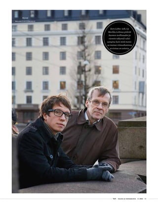  T&Y talous ja yhteiskunta 4 | 2013 03
Kuvat
maarit kytöharju
Eero Lehto (oik.) ja
Markku Lehmus pitävät
Suomen teollisuuden ja
viennin näkymiä valoi-
sampina kuin mitä monis-
sa muissa viimeaikaisissa
arvioissa on esitetty.
 