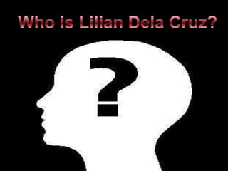 Who is LilianDela Cruz?