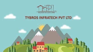 TYBROS INFRATECH PVT LTD
 
