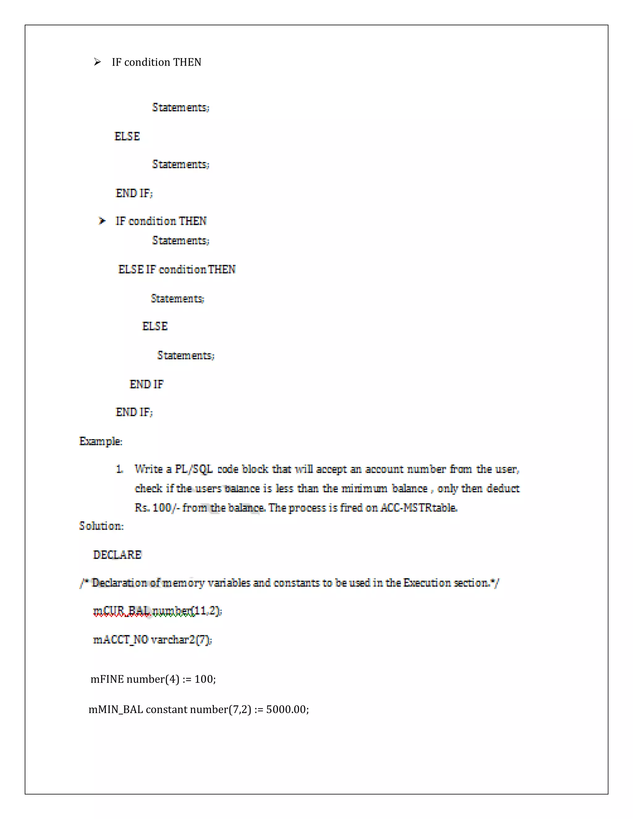  IF condition THEN
mFINE number(4) := 100;
mMIN_BAL constant number(7,2) := 5000.00;
 