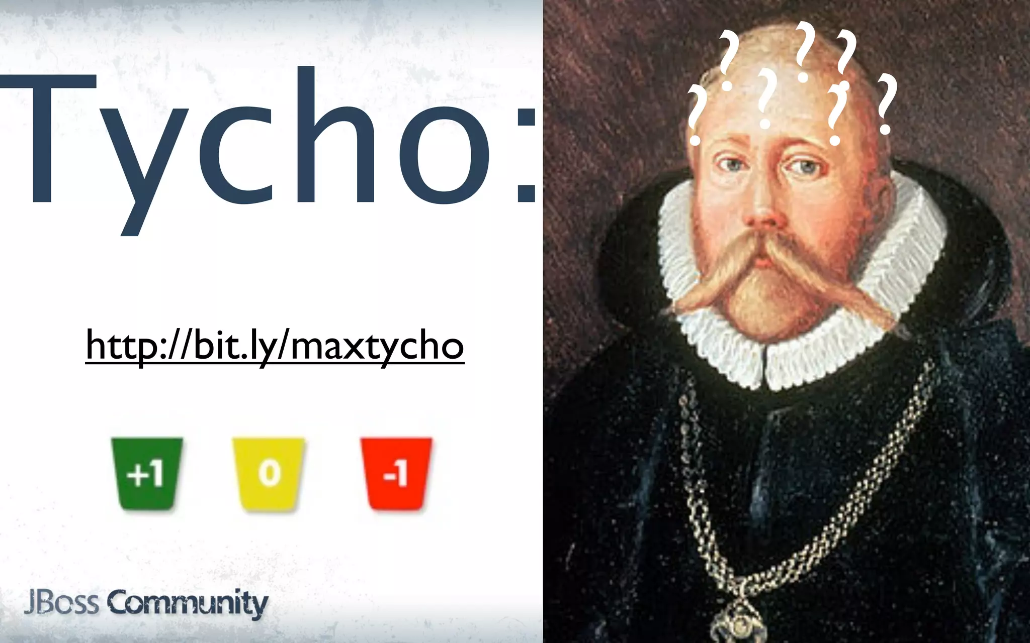 ??
                           ?? ?
Tycho:                    ? ?

 http://bit.ly/maxtycho
 