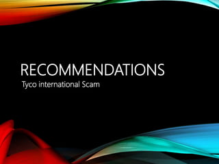 RECOMMENDATIONS
Tyco international Scam
 