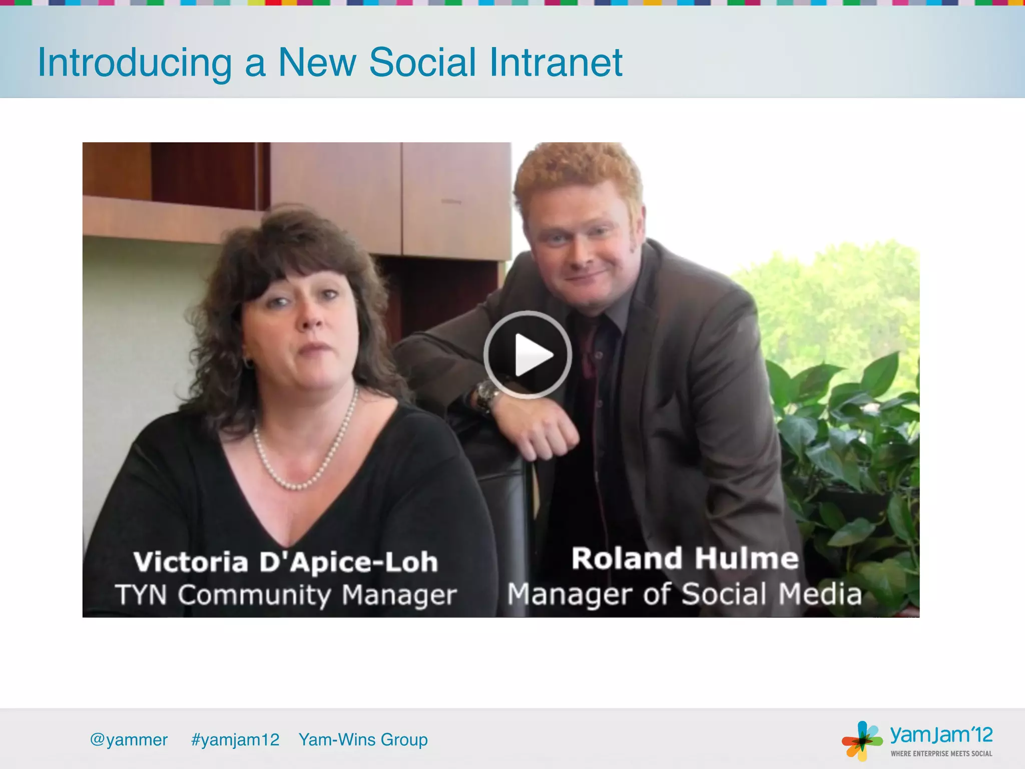 Introducing a New Social Intranet!




  @yammer   !#yamjam12   Yam-Wins Group!
 