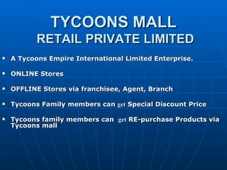 TYCOONS MALL   RETAIL PRIVATE LIMITED ,[object Object],[object Object],[object Object],[object Object],[object Object]