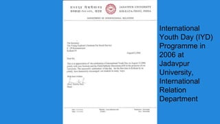 International
Youth Day (IYD)
Programme in
2006 at
Jadavpur
University,
International
Relation
Department
 