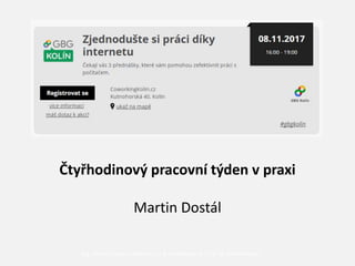 Ing. Martin Dostál | Vyfakturuj.cz & SimpleShop.cz | TW: @_MartinDostal
Čtyřhodinový pracovní týden v praxi
Martin Dostál
 