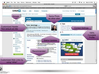 LinkedIn.com Customized Web Links by using “other” Customized Header *Not default job title Same Photo as other sites Recommended Status Updates Groups Contact Settings 100% Complete Profile 