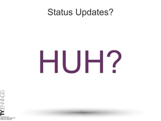 Status Updates? HUH? 