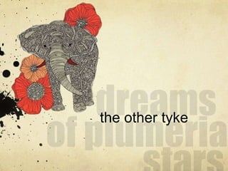 the other tyke
 
