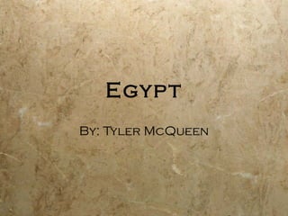 Egypt By: Tyler McQueen 