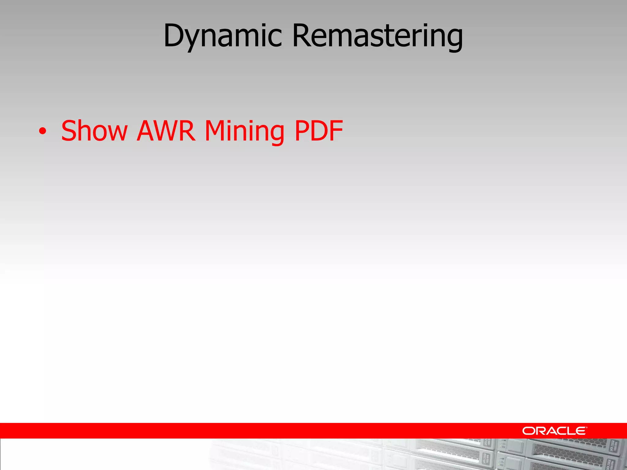 Dynamic Remastering


Show AWR Mining PDF
 