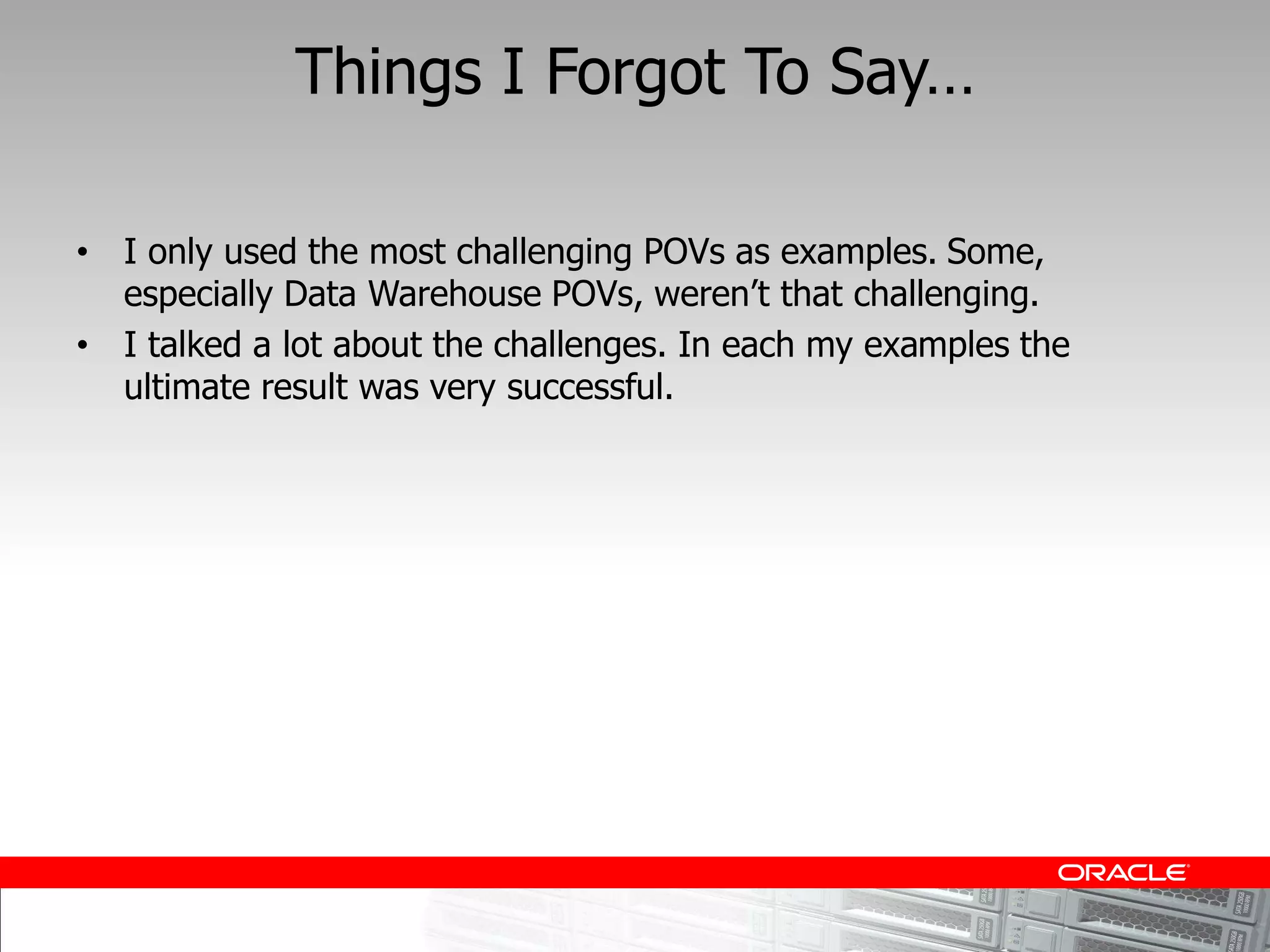 I only used the most challenging POVs as examples. Some,

I talked a lot about the challenges. In each my examples the
ultimate result was very successful.
 