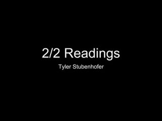 2/2 Readings Tyler Stubenhofer 