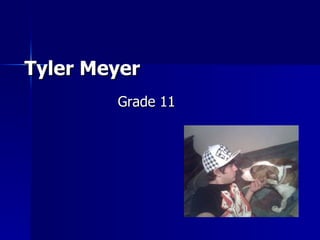 Tyler Meyer Grade 11 