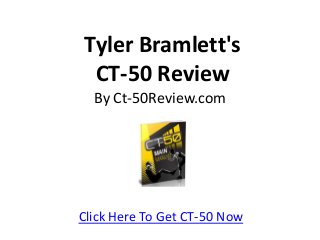 Tyler Bramlett's
CT-50 Review
By Ct-50Review.com
Click Here To Get CT-50 Now
 