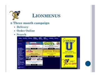 LIONMENUS
  Three   month campaign
      Delivery
      Order Online
      Search
 