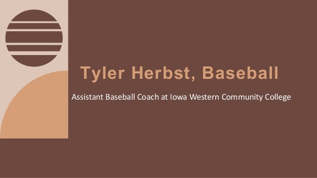 Tyler Herbst, Baseball
Assistant Baseball Coach at Iowa Western Community College
 