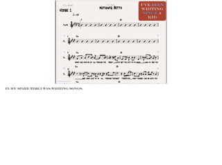 I’VE Been
writing
since a
kid
Photo BY James Tyler
In my spare time I was writing songs.
 