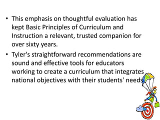 • This emphasis on thoughtful evaluation has
kept Basic Principles of Curriculum and
Instruction a relevant, trusted compa...