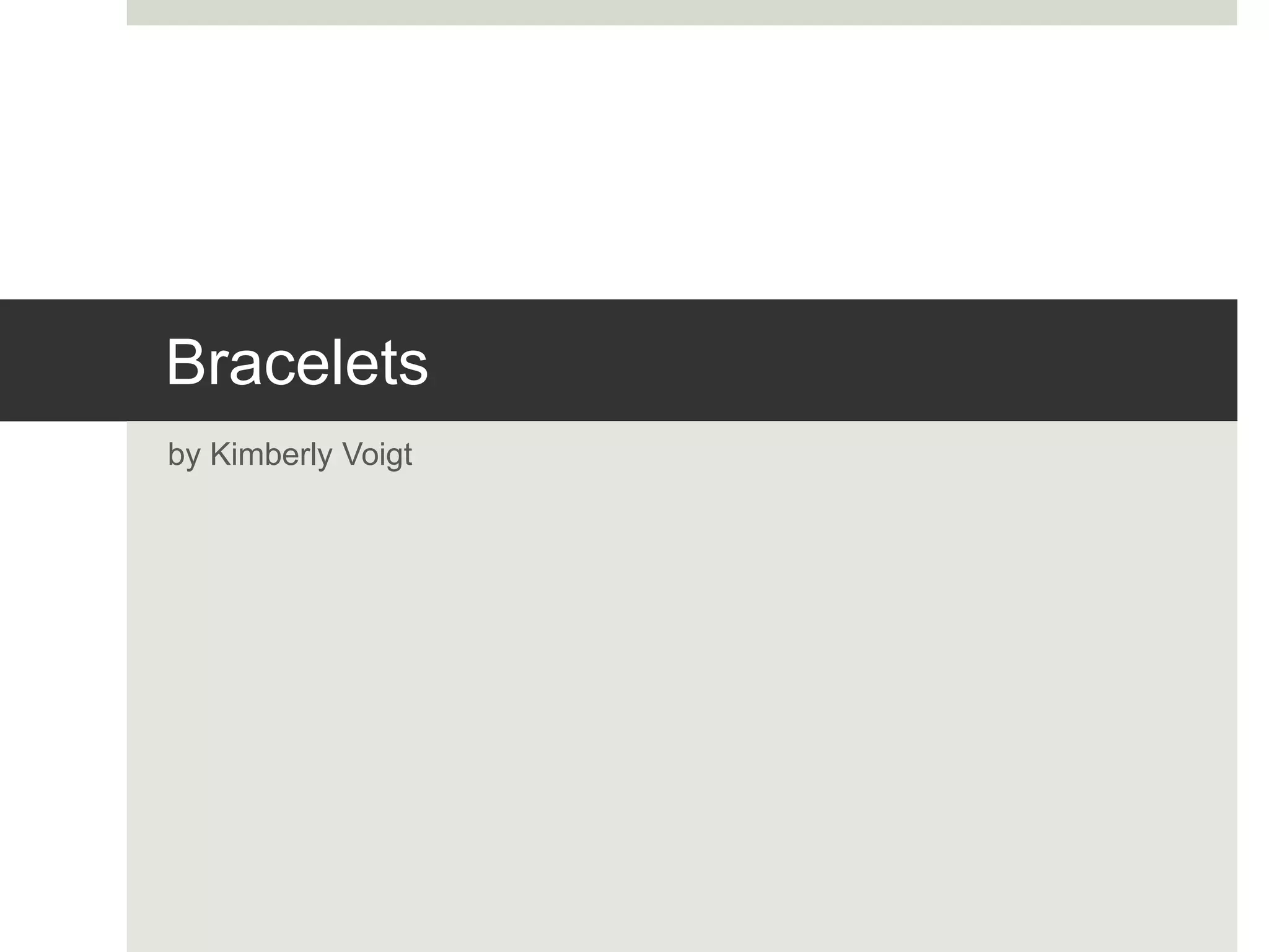 Bracelets
by Kimberly Voigt