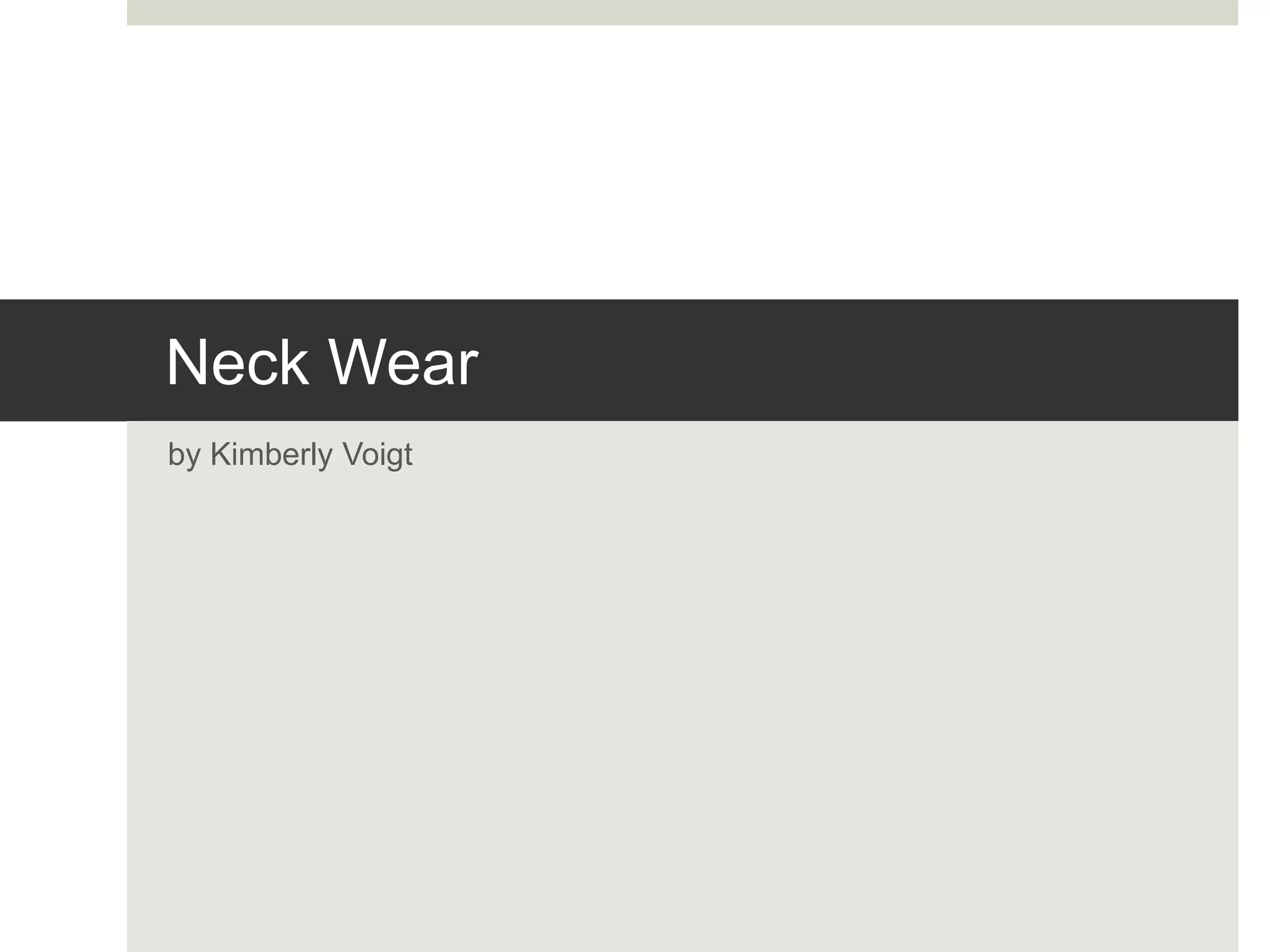 Neck Wear
by Kimberly Voigt