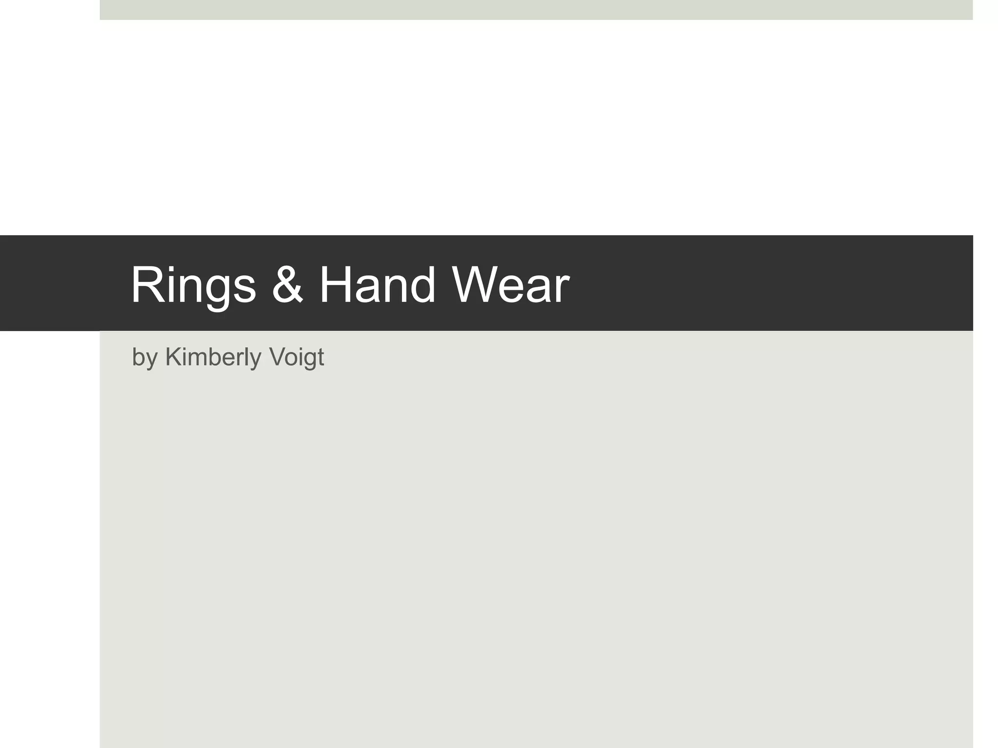 Rings & Hand Wear
by Kimberly Voigt
