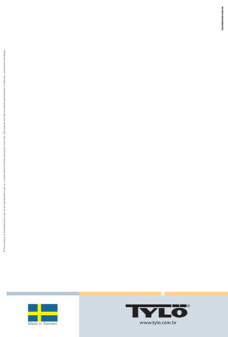 © The contents of this publication may not be reproduced in part or in whole without written permission from Tylö. Tylö reserves the right to amend specifications of materials, construction and design.




Layout.indd 1
                    Made in Sweden
                     www.tylo.com.br
                                                                                                                                                                                                                                                                   PALUMBOCOM.COM.BR




                                       S A U N A S
                                       S H O W E R S
                                       S T E A M
                                       B A T H S




2/8/2007 15:03:05
 