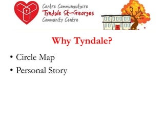 Why Tyndale?
•  Circle Map
•  Personal Story

 