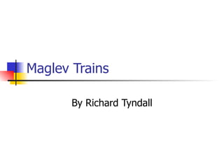 Maglev Trains By Richard Tyndall 