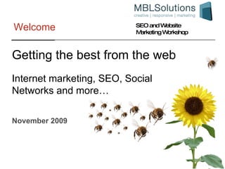 Welcome November 2009 Internet marketing, SEO, Social Networks and more… Getting the best from the web 
