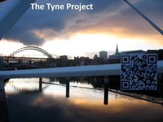 The Tyne Project 
