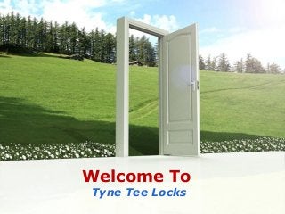 Page 1
Welcome To
Tyne Tee Locks
 