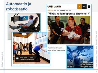 AutomaaXo	ja		
roboXsaaXo	
©	Marja	Viluksela	2016	
4	
Kuvat	Millennium	Project,		Jason	Henry	NYT,	Uusi	LahX		
 