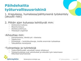 © Työterveyslaitos – www.ttl.fiPäihdeohjelman kehittäjän opas
Päihdehaitta
työturvallisuusriskinä
1. Krapulassa, humalassa...