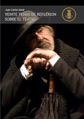 Teatro: Teoría y práctica. Nº 013   1
                                    Juan Carlos Gené
 