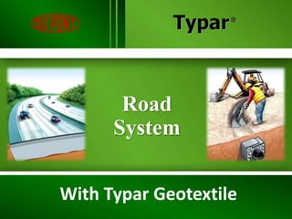 Road
System
With Typar Geotextile
 