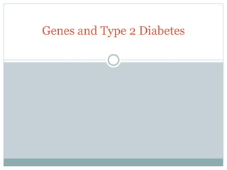 Genes and Type 2 Diabetes
 