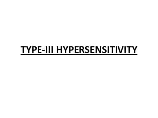 TYPE-III HYPERSENSITIVITY
 