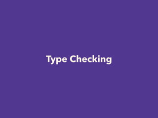 Type Checking
 